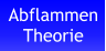 Abflammen Theorie